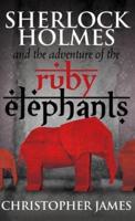 Sherlock Holmes and the Adventure of the Ruby Elephants