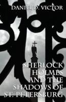Sherlock Holmes and the Shadows of St. Petersburg