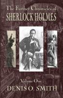 The Further Chronicles of Sherlock Holmes. Volume 1