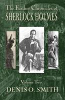 The Further Chronicles of Sherlock Holmes. Volume 2