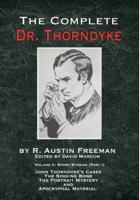 The Complete Dr. Thorndyke. Volume II Stories from John Thorndyke's Cases, The Singing Bone, The Great Portrait Mystery and Apocryphal Material