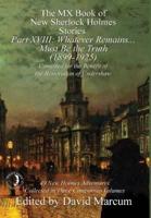 The MX Book of New Sherlock Holmes Stories Part XVIII: Whatever Remains . . . Must Be the Truth (1899-1925)