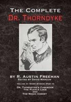 The Complete Dr. Thorndyke - Volume III: Short Stories (Part II) - Dr. Thorndyke's Casebook, The Puzzle Lock and The Magic Casket