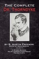 The Complete Dr. Thorndyke - Volume IV: A Silent Witness, Helen Vardon's Confession and The Cat's Eye