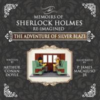 The Adventure of Silver Blaze - The Adventures of Sherlock Holmes Re-Imagined