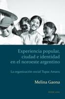 Experiencia popular, ciudad e identidad en el noroeste argentino; La organización social Tupac Amaru