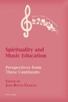 Spirituality and Music Education; Perspectives from Three Continents