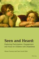 Seen and Heard; Exploring Participation, Engagement and Voice for Children with Disabilities