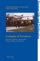 Ecologies of Socialisms; Germany, Nature, and the Left in History, Politics, and Culture