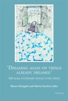 Dreaming again on things already dreamed; 500 Years of Orlando Furioso (1516-2016)