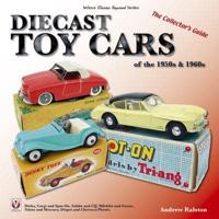 Diecast Toy Cars of the 1950S & 1960S