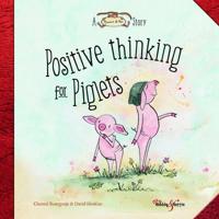 Positive Thinking for Piglets