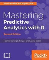 Mastering Predictive Analytics With R - Second Edition