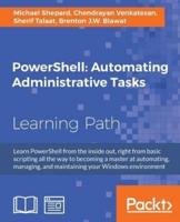 PowerShell Automating Administrative Tasks: The art of automating and managing Windows environments