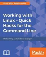 Working With Linux - Quick Hacks for the Command Line