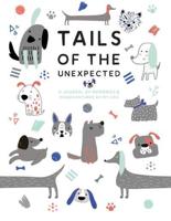 Tails of the Unexpected: A Journal of Memories and Misadventures of My Dog