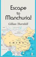Escape to Manchuria!