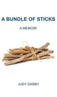 A Bundle of Sticks: A Memoir