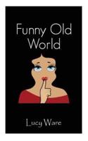 Funny Old World