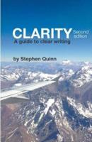 Clarity: A Guide To Clear Writing (Second Edition)