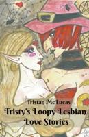 Tristy's Loopy Lesbian Tales