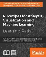 R Recipes for Analysis, Visualization and Machine Learning: Recipes for Analysis, Visualization and Machine Learning: Explore recipes to build projects for data analysis, visualization, and machine learning with R