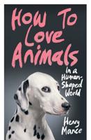 How to Love Animals in a Human-Shaped World