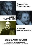 Francis Beaumont, John Fletcher & Philip Massinger - Beggars' Bush