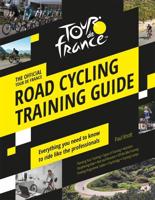 The Official Tour De France Road Cycling Training Guide