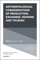 Anthropological Considerations of Production, Exchange, Vending and Tourism
