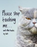 Please Stop Touching Me... And Other Haikus by Cats