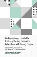 Pedagogies of Possibility for Negotiating Sexuality Education With Young People