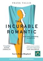 The Incurable Romantic and Other Unsettling Revelations