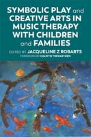 Symbolic Play and Creative Arts in Music Therapy With Children and Families