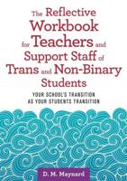 The Reflective Workbook for Teachers and Support Staff of Trans and Non-Binary Students
