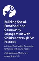 Building Social, Emotional and Community Engagement With Children Through Art Practice