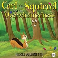 Carl the Squirrel and His Overwhelmedness