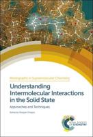 Monographs in Supramolecular Chemistry Volume 26 Understanding Intermolecular Interactions in the Solid State