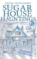 Hester, Huckleberry $ the Sugarhouse Hauntings