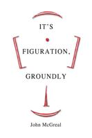 It's Figuration, Groundly
