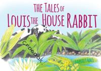 The Tales of Louis the House Rabbit