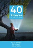 40 Reasons to Trust the Bible