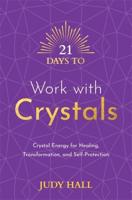 21 Days to Work With Crystals