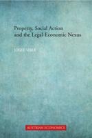 Property, Social Action and the Legal-Economic Nexus
