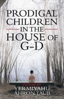 Prodigal Children in the House of G-D