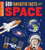 500 Fantastic Facts About Space