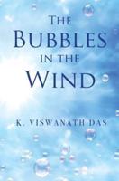 The Bubbles in the Wind