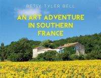 An Art Adventure in Southern France