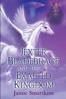 Jexter Bladebrace and the Exalted Kingdom