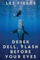 Derek Dell, Flash Before Your Eyes